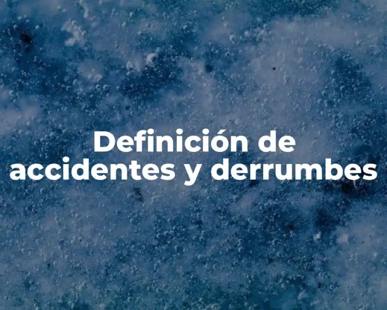 Definición de accidentes y derrumbes