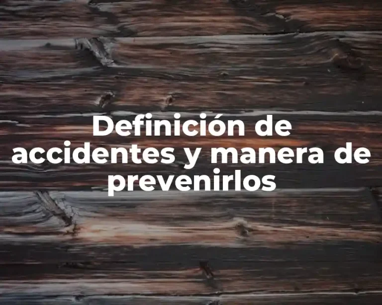 Definición de accidentes y manera de prevenirlos