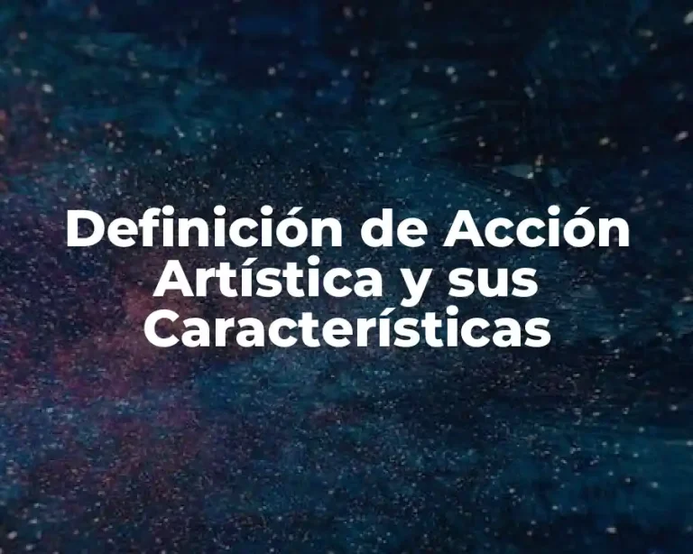 Definición de Acción Artística y sus Características