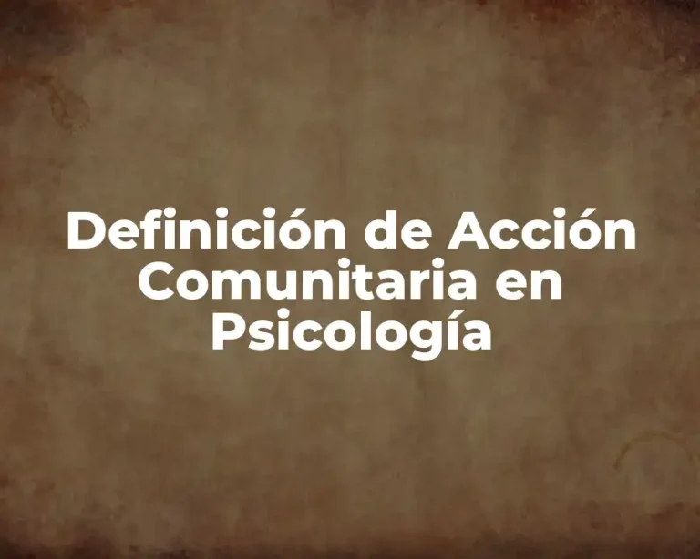 Definición de Acción Comunitaria en Psicología