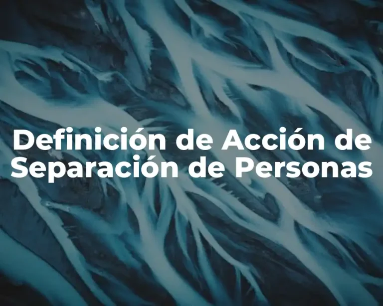 Definición de Acción de Separación de Personas