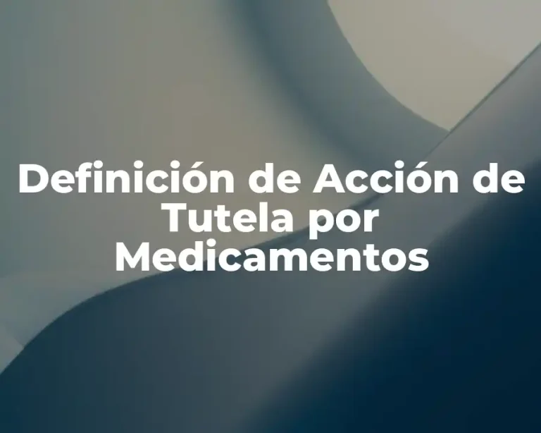 Definición de Acción de Tutela por Medicamentos