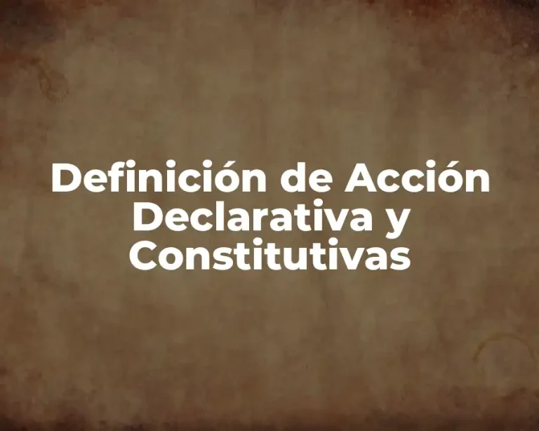 Definición de Acción Declarativa y Constitutivas