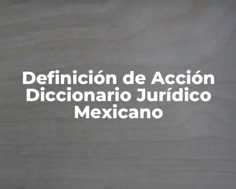 Definición de Acción Diccionario Jurídico Mexicano