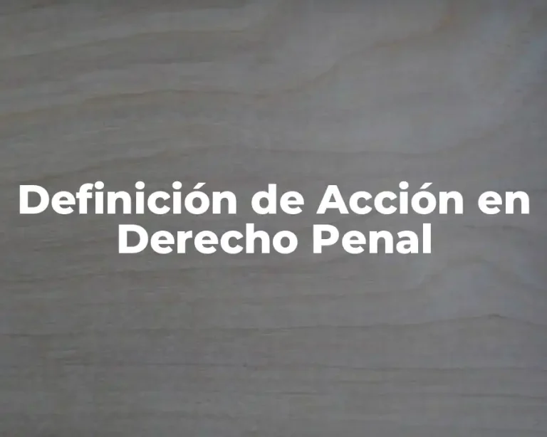 Definición de Acción en Derecho Penal