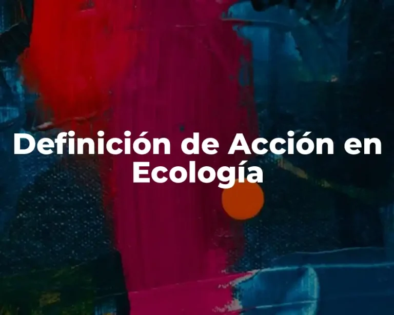 Definición de Acción en Ecología