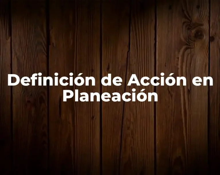 Definición de Acción en Planeación