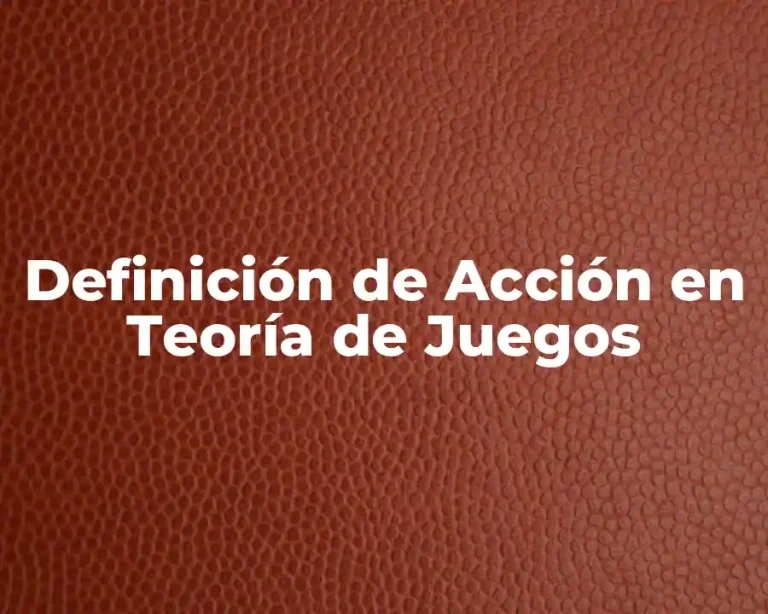 Definición de Acción en Teoría de Juegos