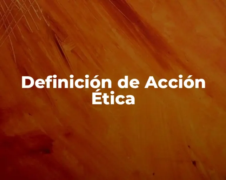 Definición de Acción Ética