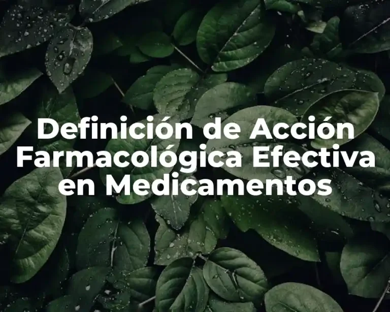 Definición de Acción Farmacológica Efectiva en Medicamentos
