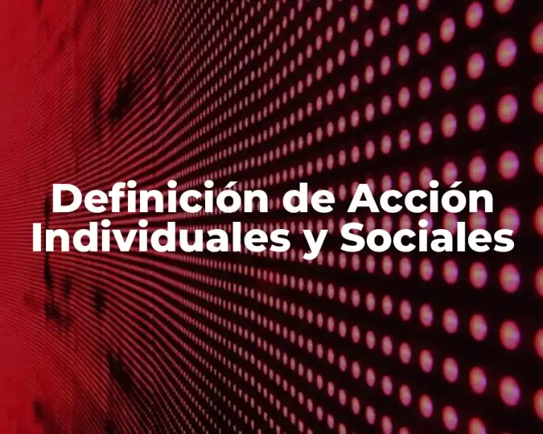 Definición de Acción Individuales y Sociales