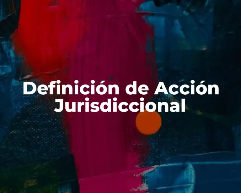 Definición de Acción Jurisdiccional