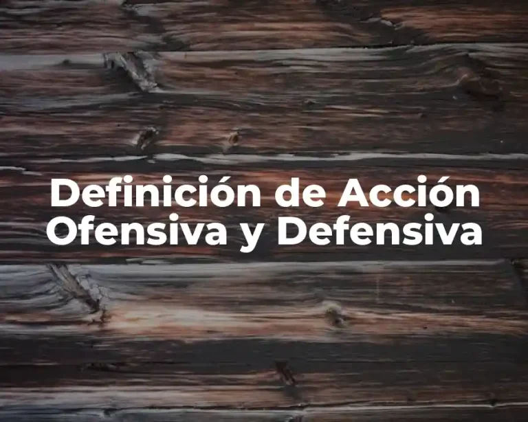 Definición de Acción Ofensiva y Defensiva