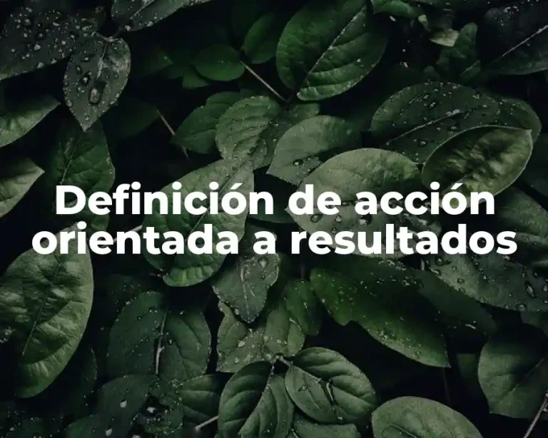 Definición de acción orientada a resultados