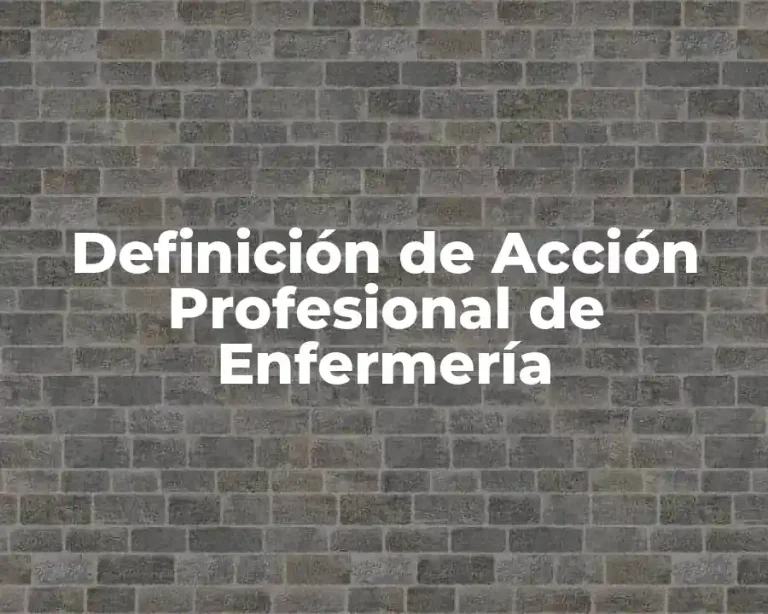 Definición de Acción Profesional de Enfermería