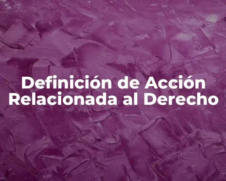 Definición de Acción Relacionada al Derecho