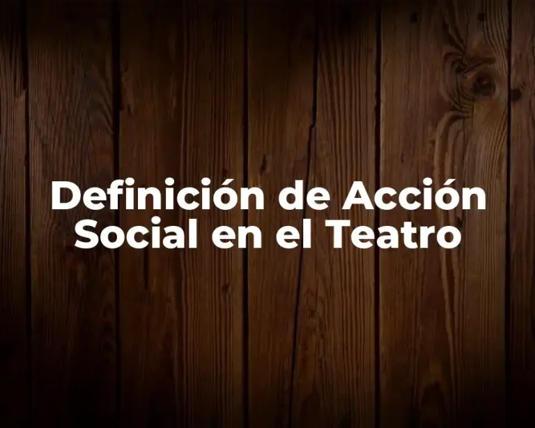 Definición de Acción Social en el Teatro