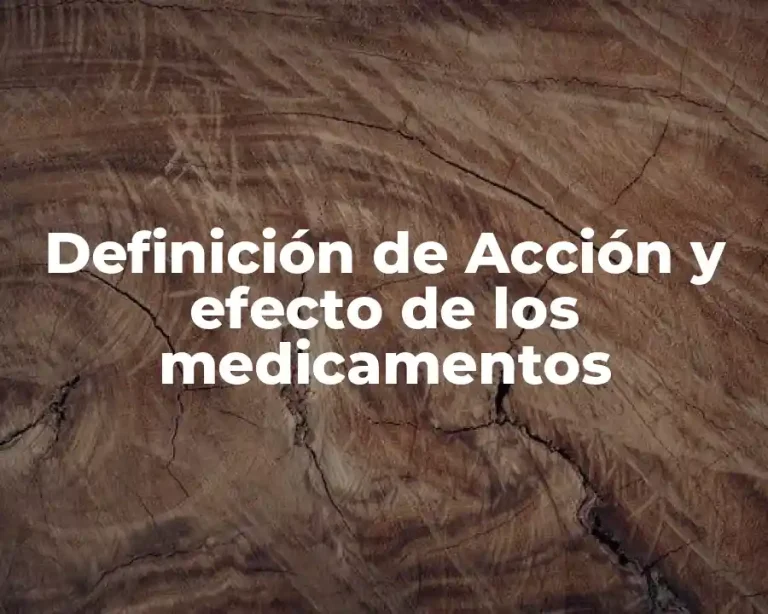 Definición de Acción y efecto de los medicamentos