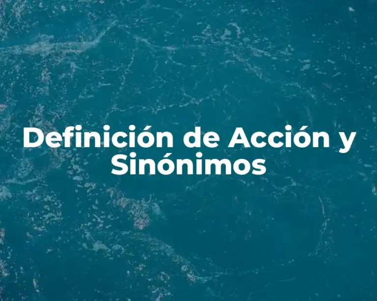 Definición de Acción y Sinónimos