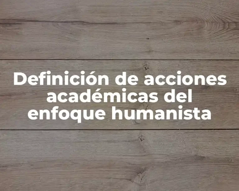 Definición de acciones académicas del enfoque humanista