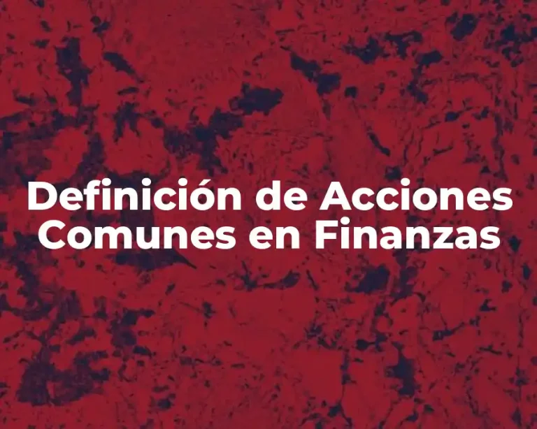 Definición de Acciones Comunes en Finanzas