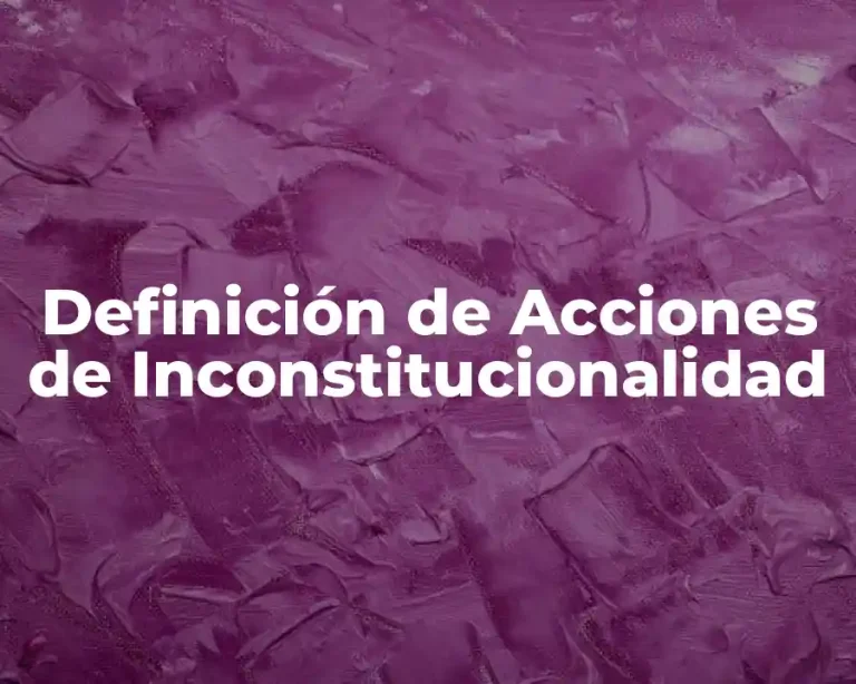 Definición de Acciones de Inconstitucionalidad