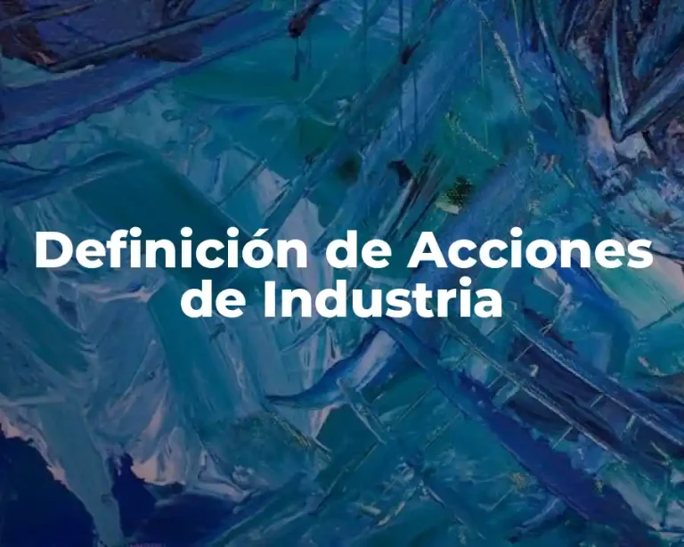 Definición de Acciones de Industria