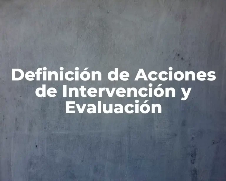 Definición de Acciones de Intervención y Evaluación