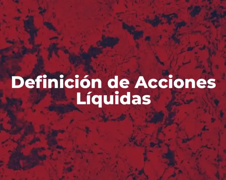Definición de Acciones Líquidas