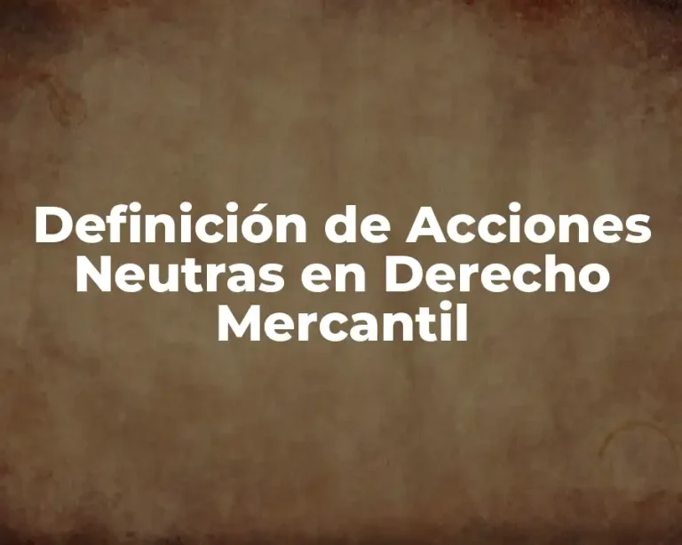 Definición de Acciones Neutras en Derecho Mercantil