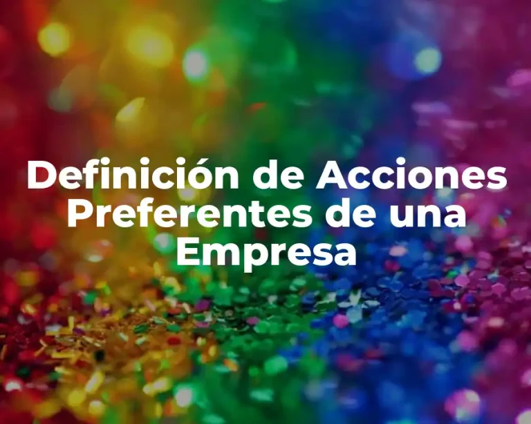 Definición de Acciones Preferentes de una Empresa