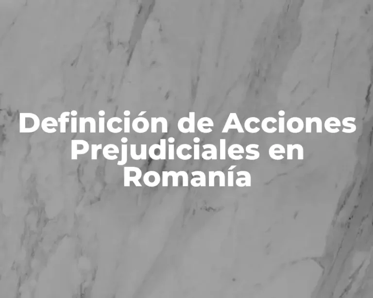 Definición de Acciones Prejudiciales en Romanía