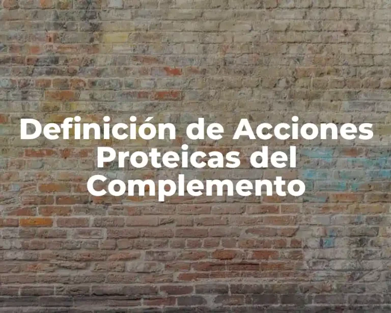Definición de Acciones Proteicas del Complemento