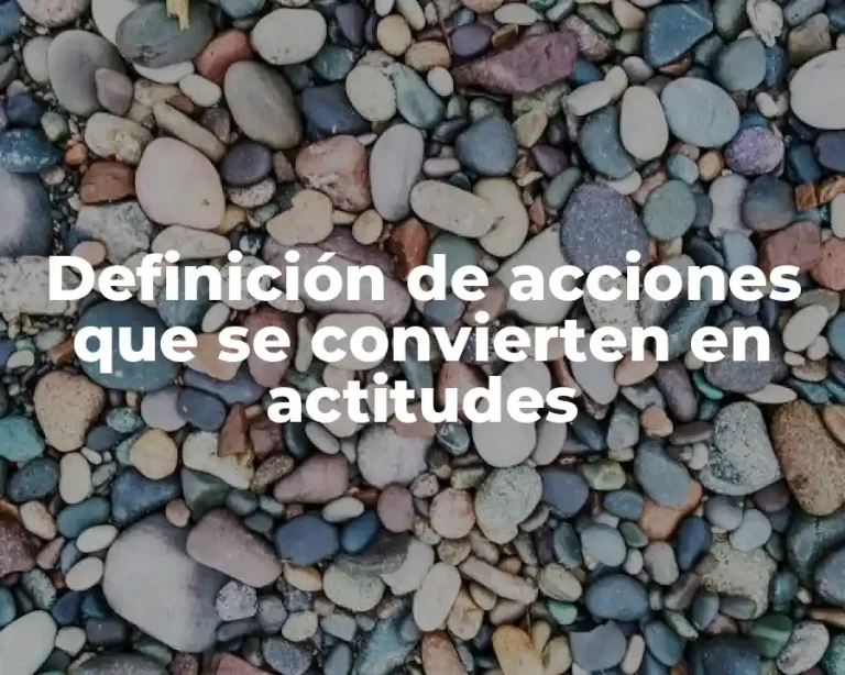 Definición de acciones que se convierten en actitudes