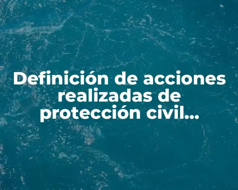 Definición de acciones realizadas de protección civil primaria