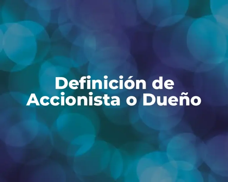 Definición de Accionista o Dueño