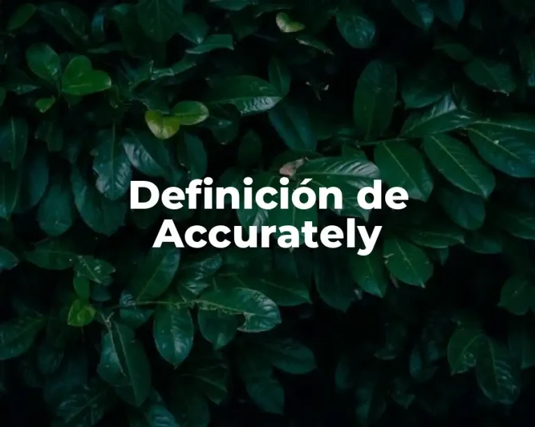 Definición de Accurately