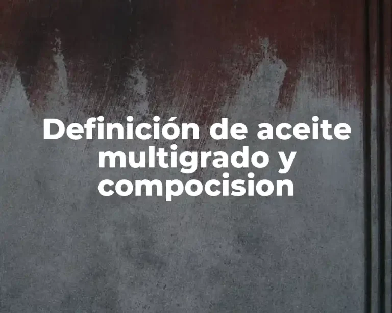 Definición de aceite multigrado y compocision
