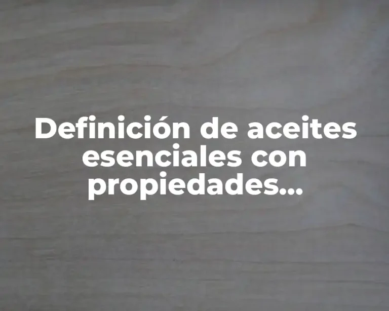 Definición de aceites esenciales con propiedades espectorantes
