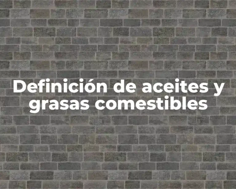 Definición de aceites y grasas comestibles