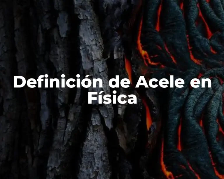 Definición de Acele en Física