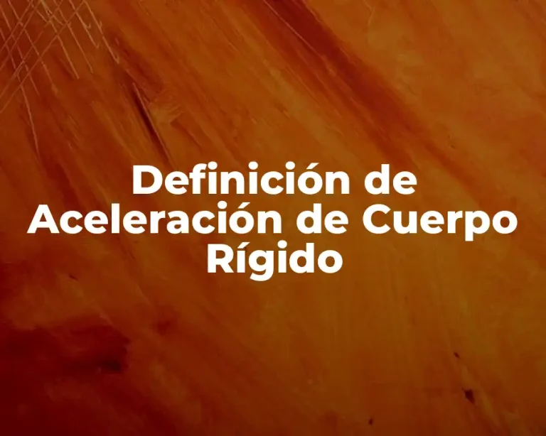 Definición de Aceleración de Cuerpo Rígido