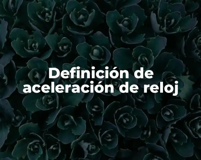 Definición de aceleración de reloj