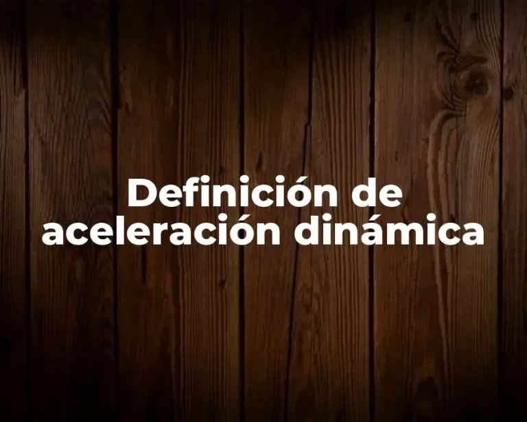 Definición de aceleración dinámica