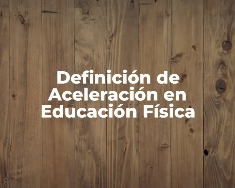 Definición de Aceleración en Educación Física