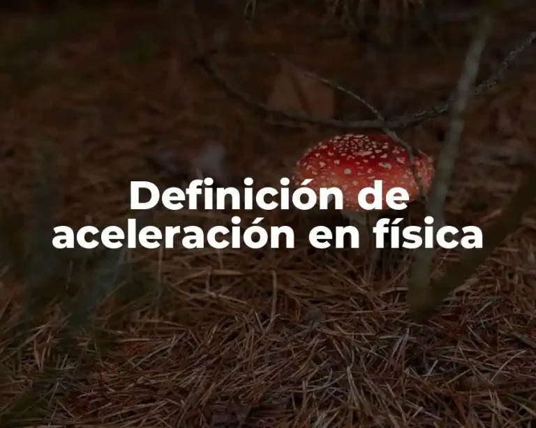 Definición de aceleración en física