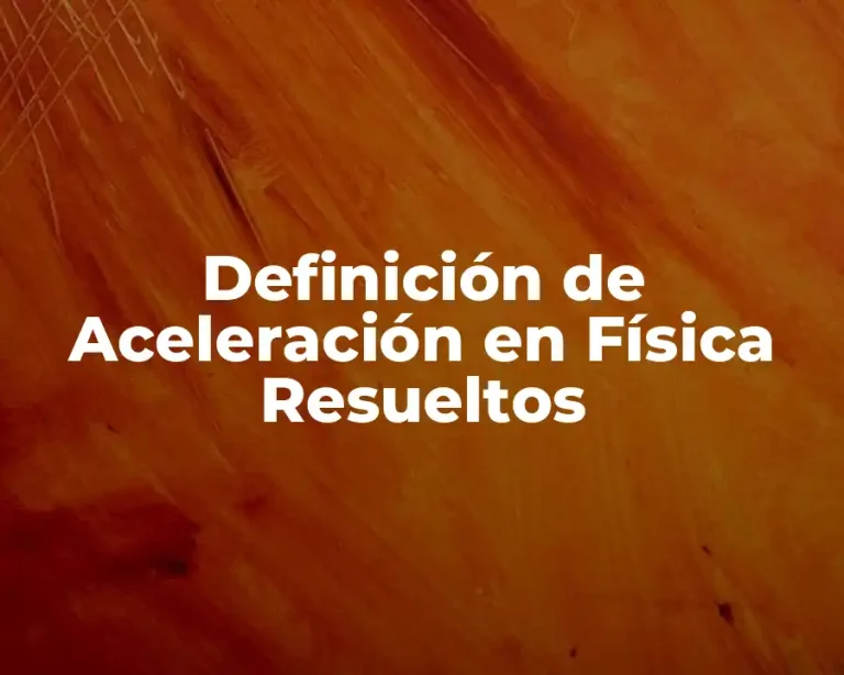 Definición de Aceleración en Física Resueltos