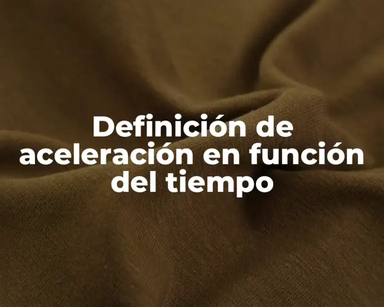 Definición de aceleración en función del tiempo