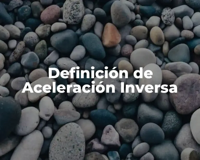 Definición de Aceleración Inversa