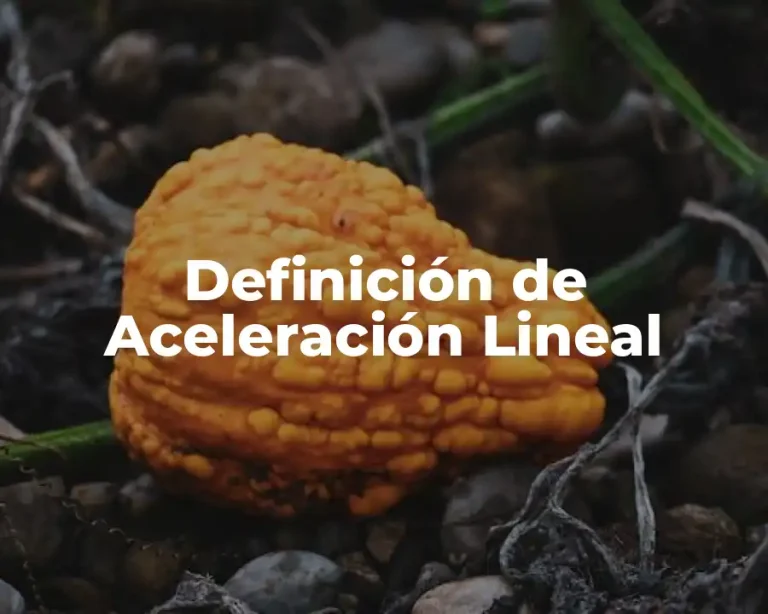 Definición de Aceleración Lineal